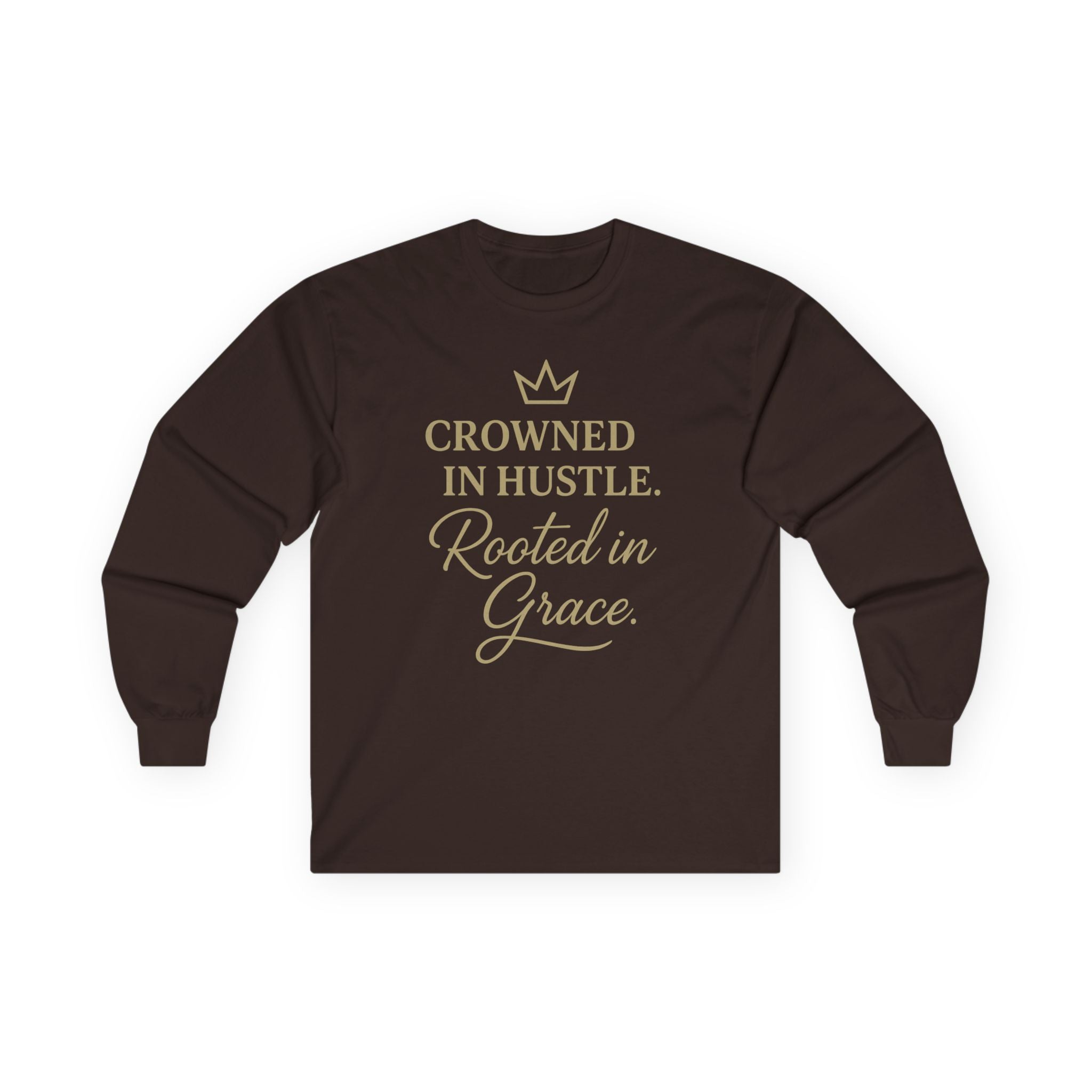 Crowned in Hustle • Rooted in Grace | Long‑Sleeve Shirt
