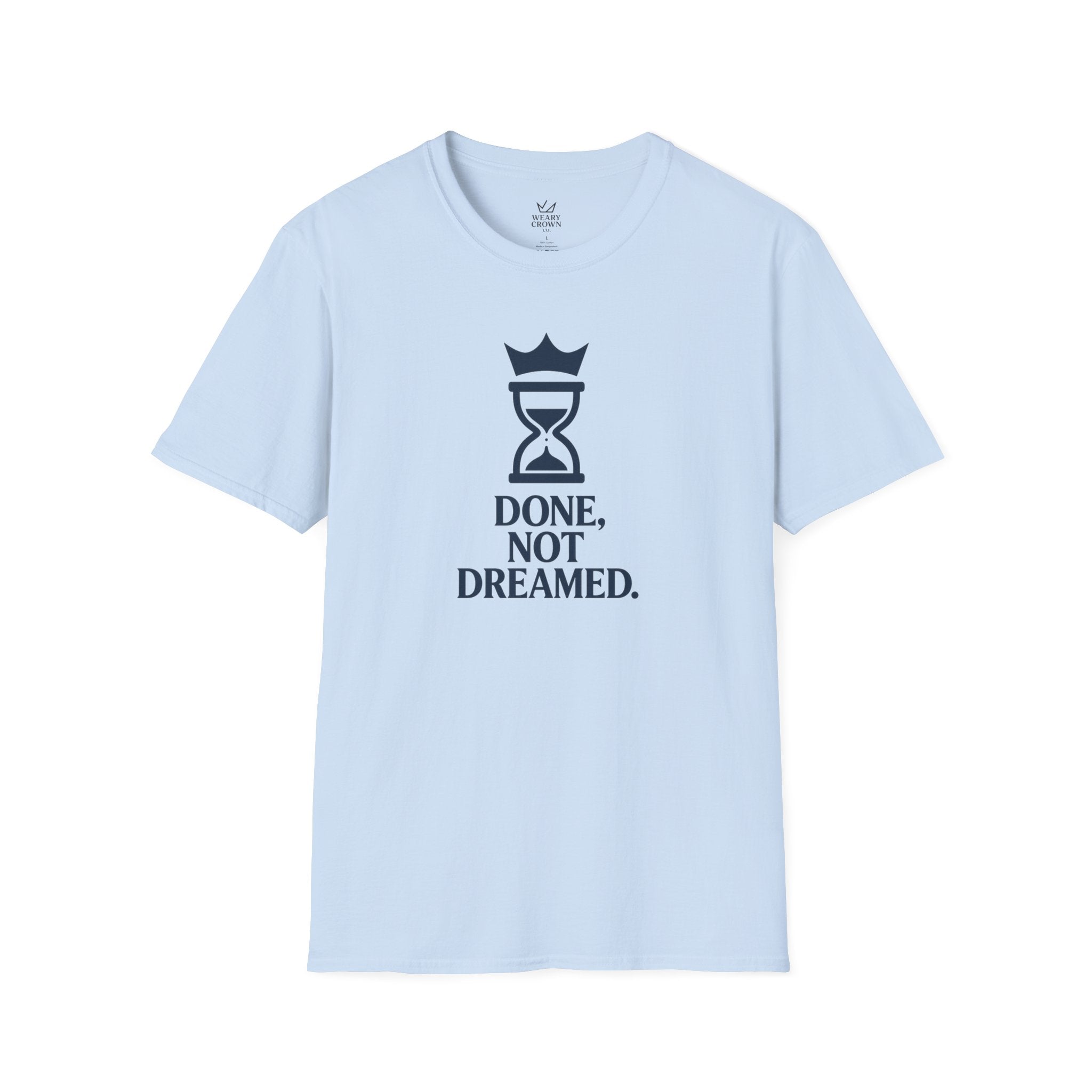Done, Not Dreamed Tee – Crowned Hourglass Execution Motto T‑Shirt