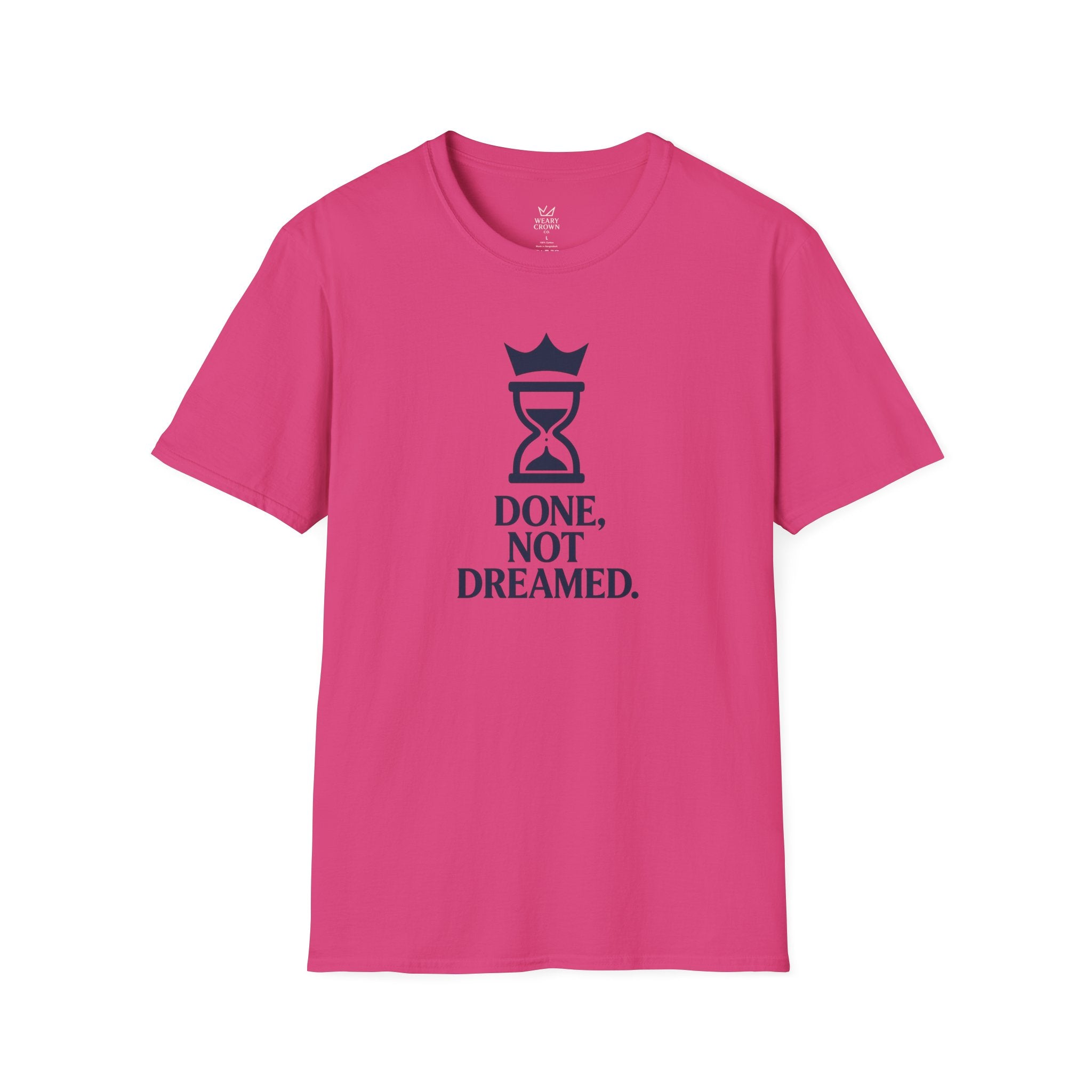 Done, Not Dreamed Tee – Crowned Hourglass Execution Motto T‑Shirt