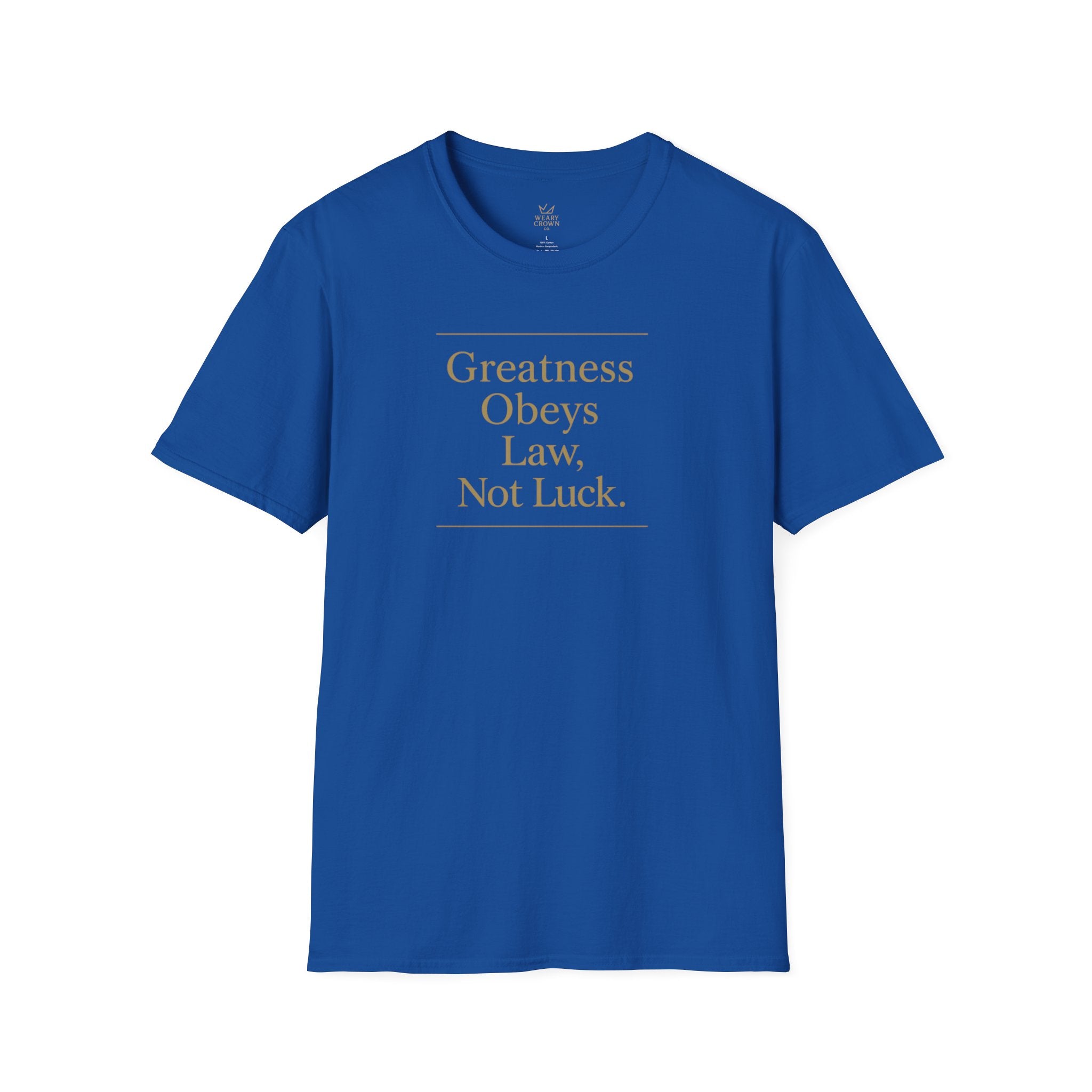 Greatness Obeys Law, Not Luck Tee