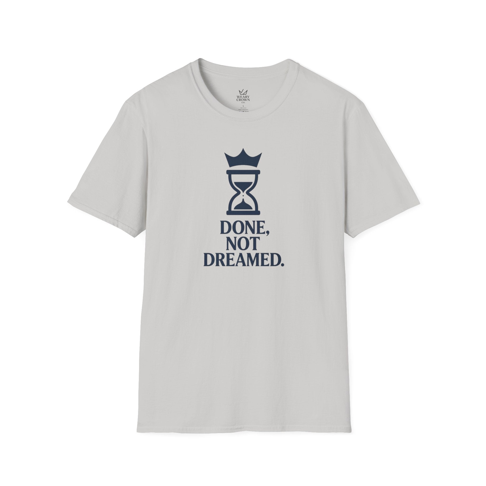 Done, Not Dreamed Tee – Crowned Hourglass Execution Motto T‑Shirt