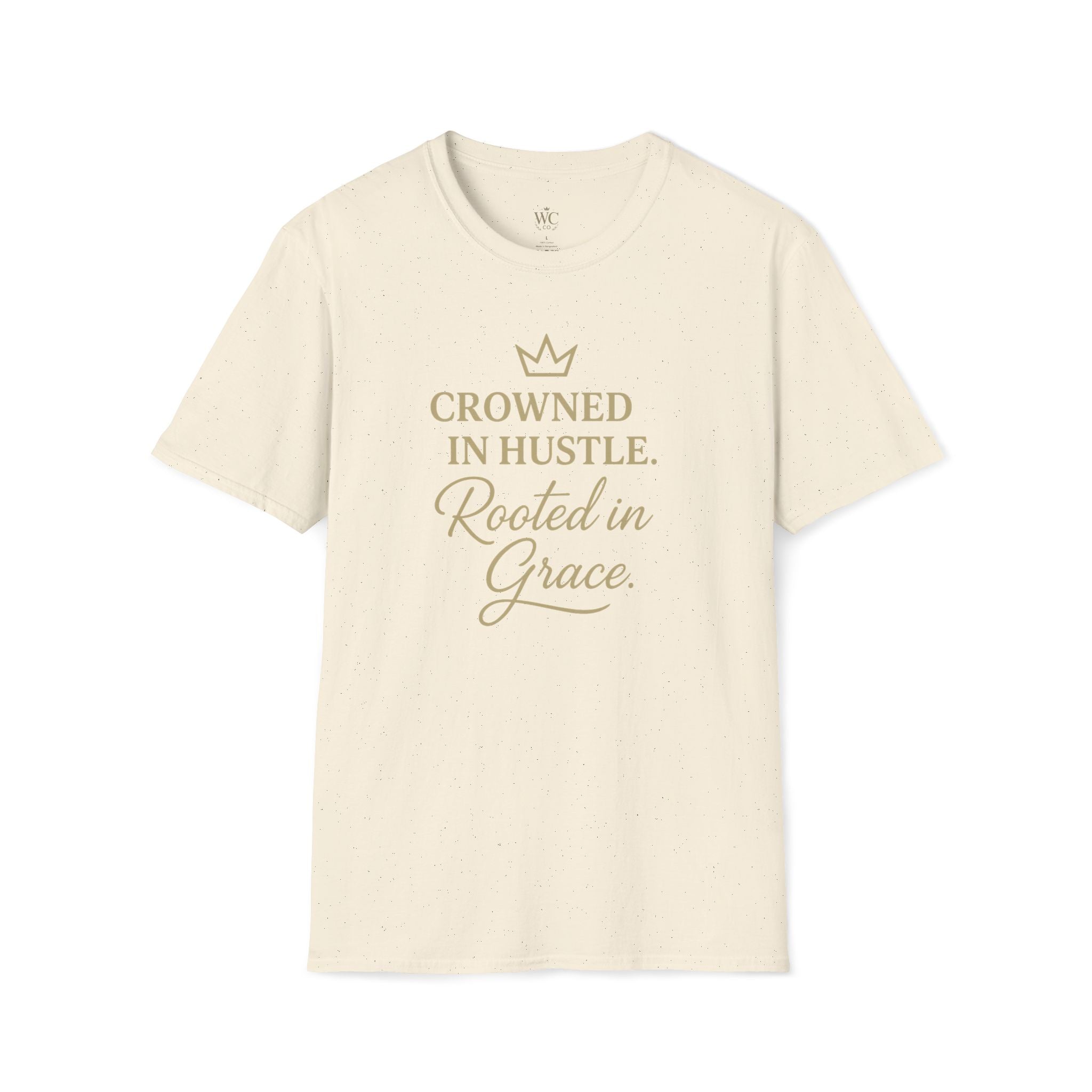 Crowned in Hustle. Rooted in Grace. Tee