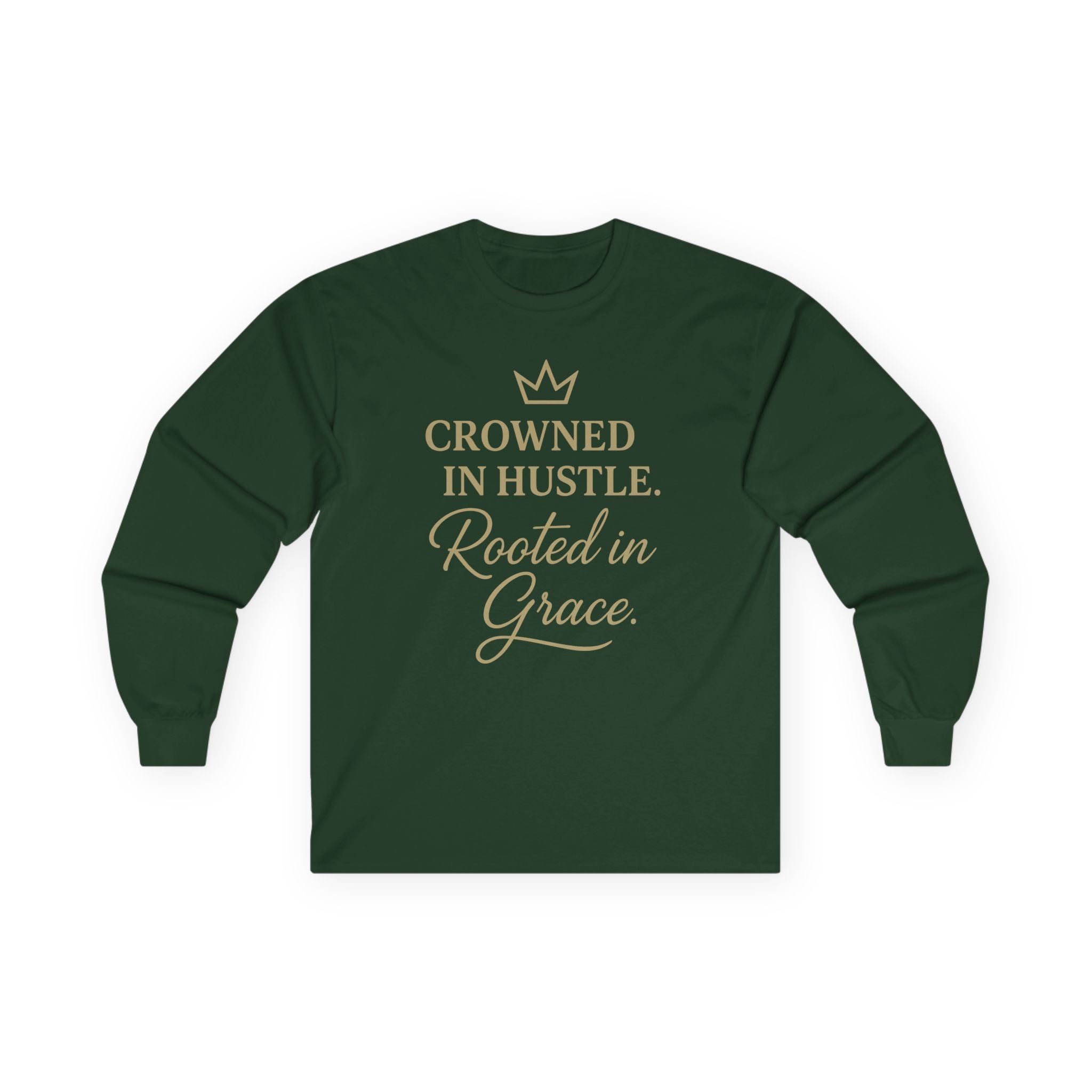 Crowned in Hustle • Rooted in Grace | Long‑Sleeve Shirt