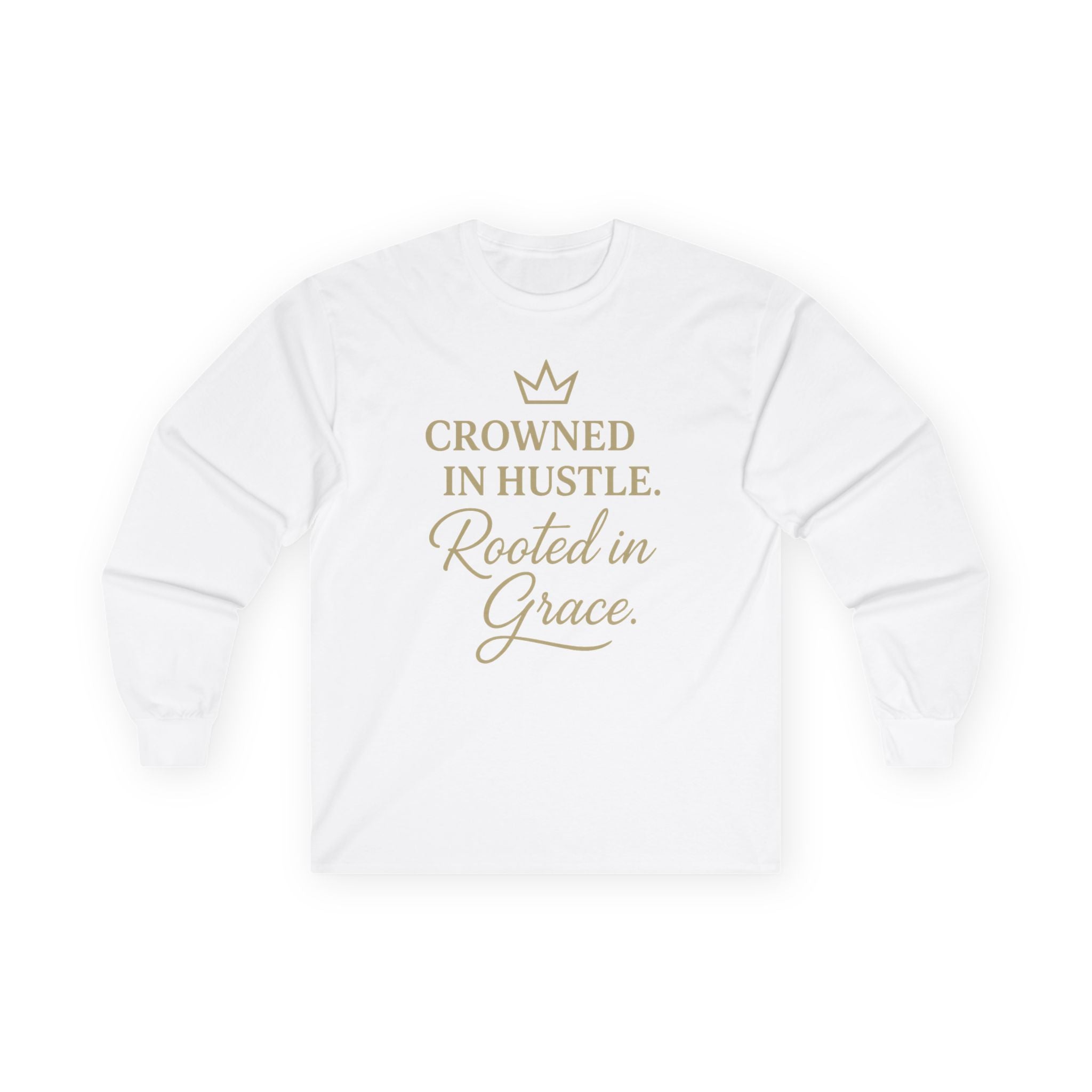 Crowned in Hustle • Rooted in Grace | Long‑Sleeve Shirt