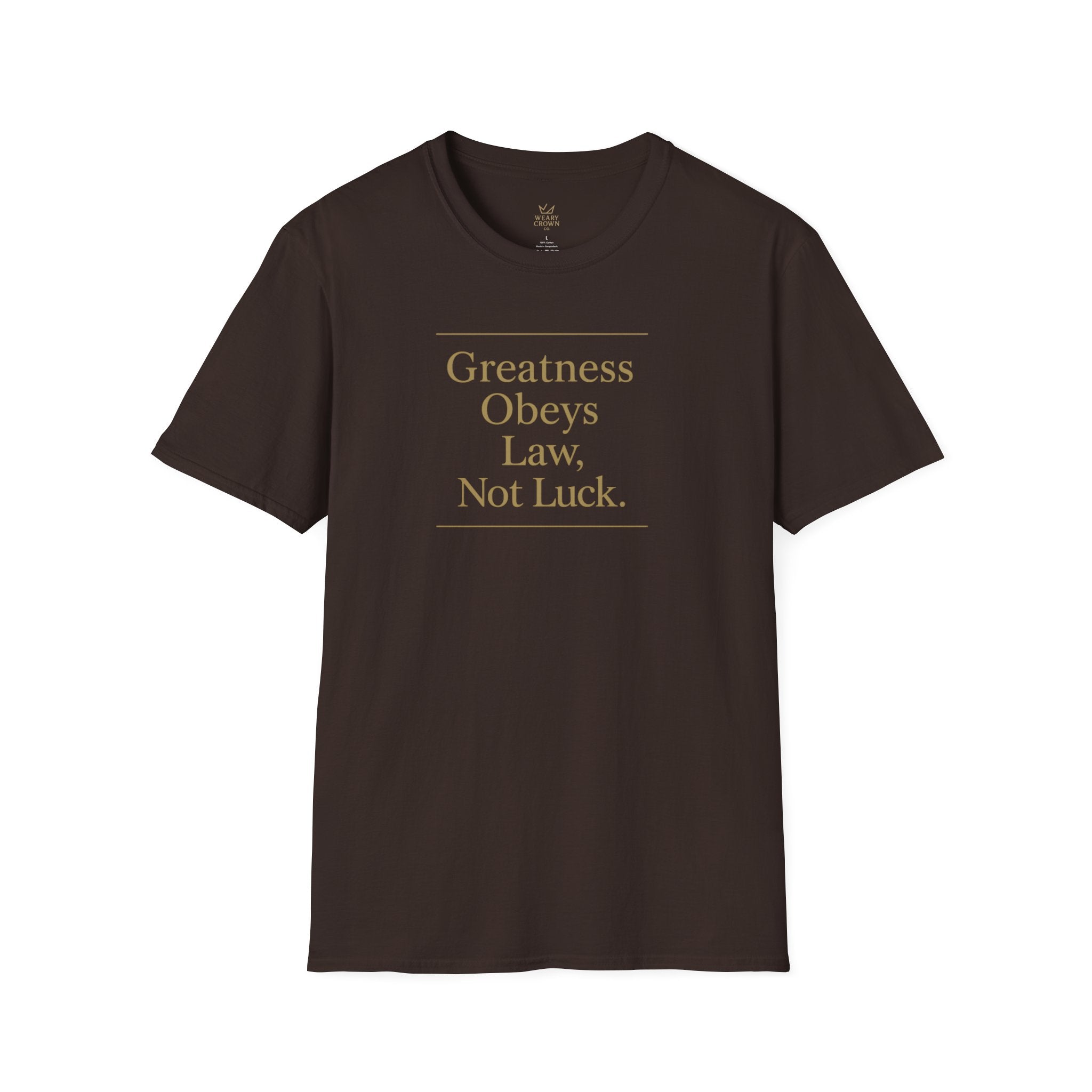 Greatness Obeys Law, Not Luck Tee