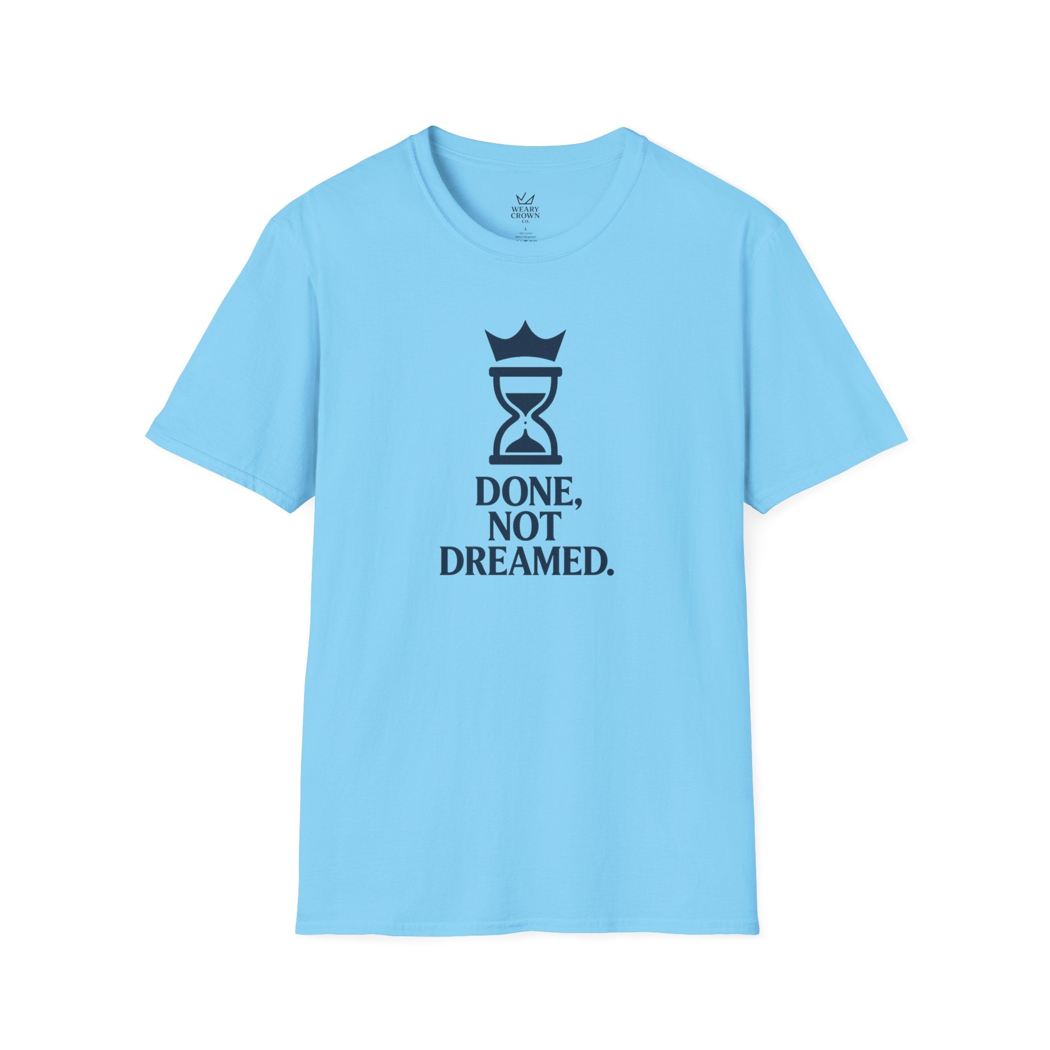 Done, Not Dreamed Tee – Crowned Hourglass Execution Motto T‑Shirt