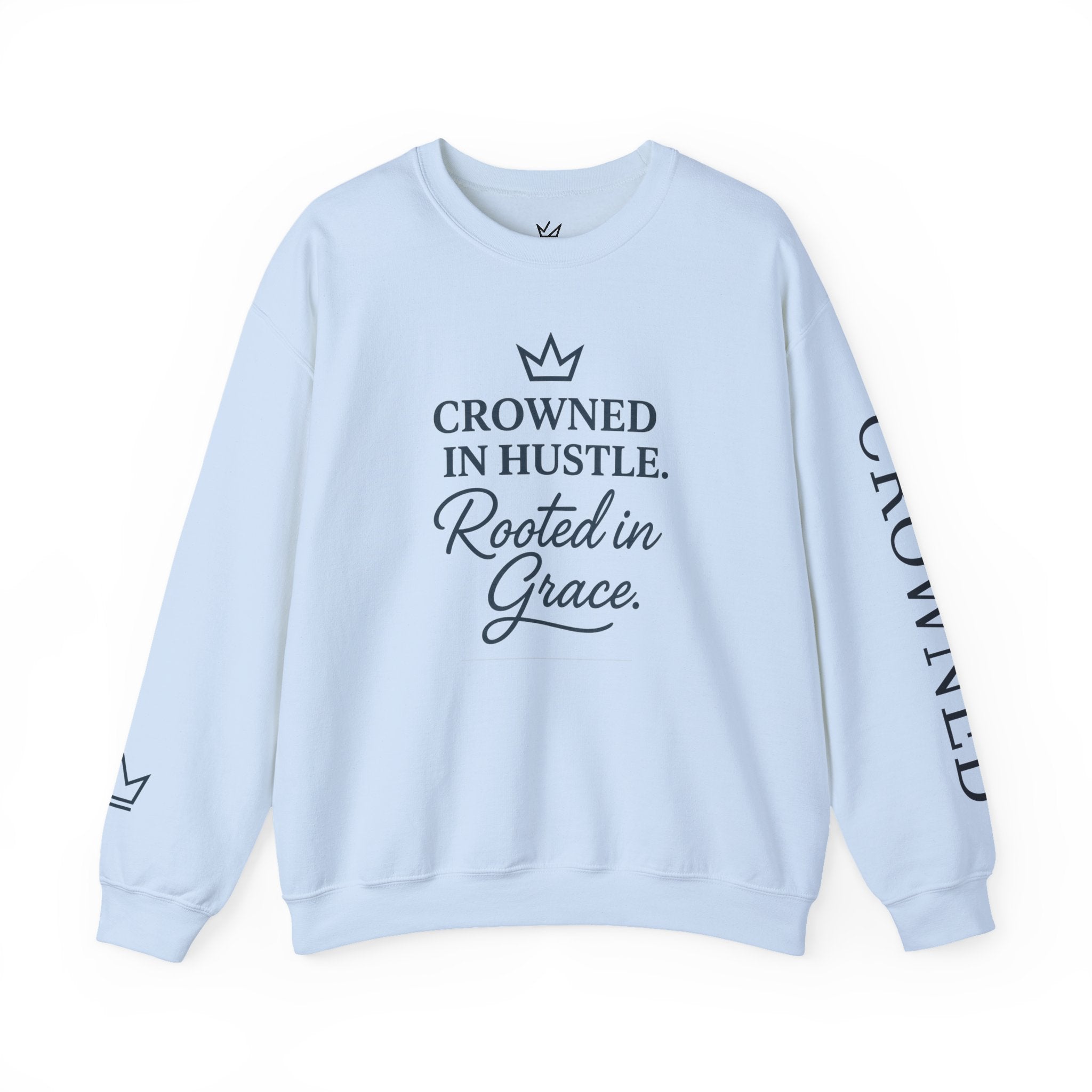 Crowned in Hustle, Rooted in Grace Crewneck Sweatshirt