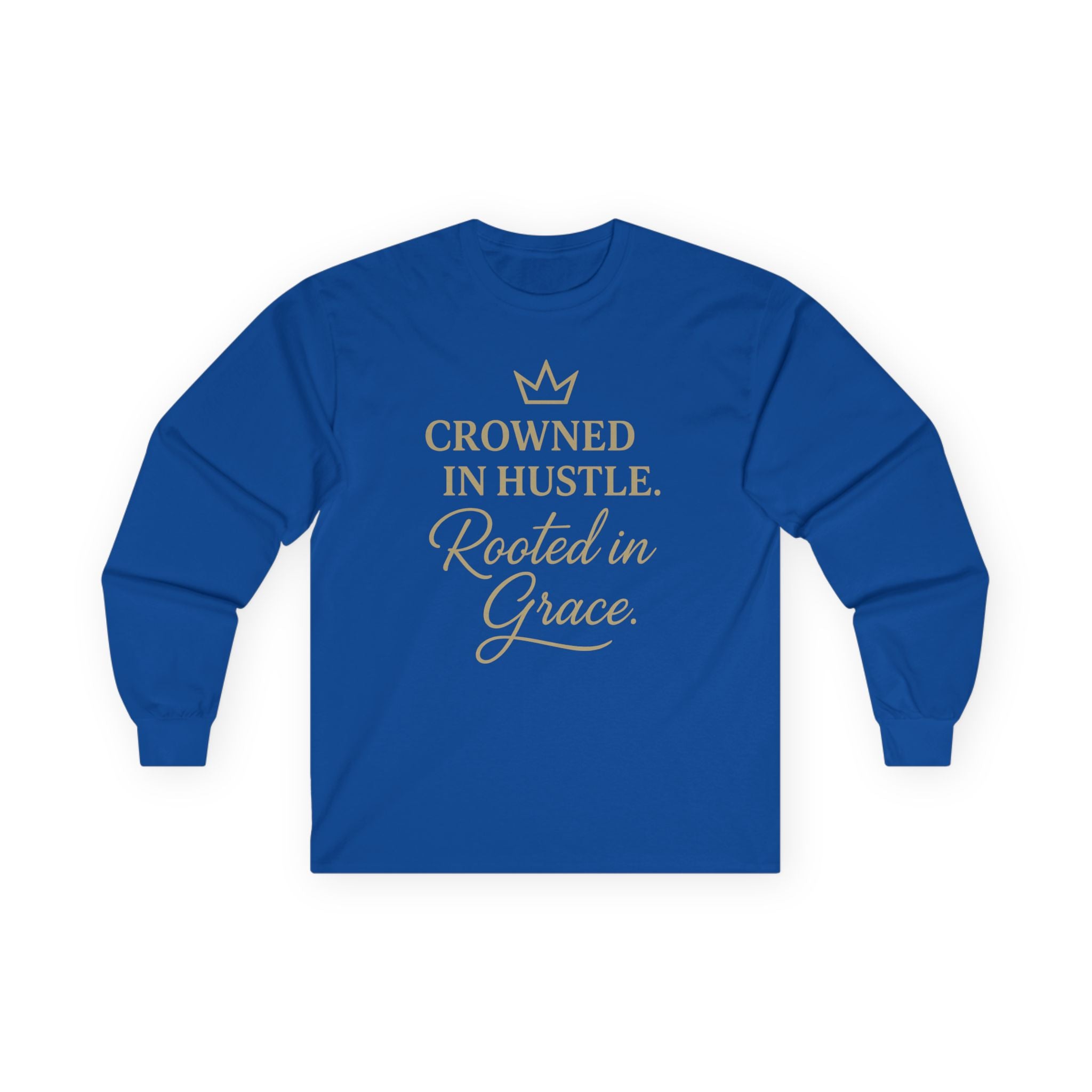 Crowned in Hustle • Rooted in Grace | Long‑Sleeve Shirt