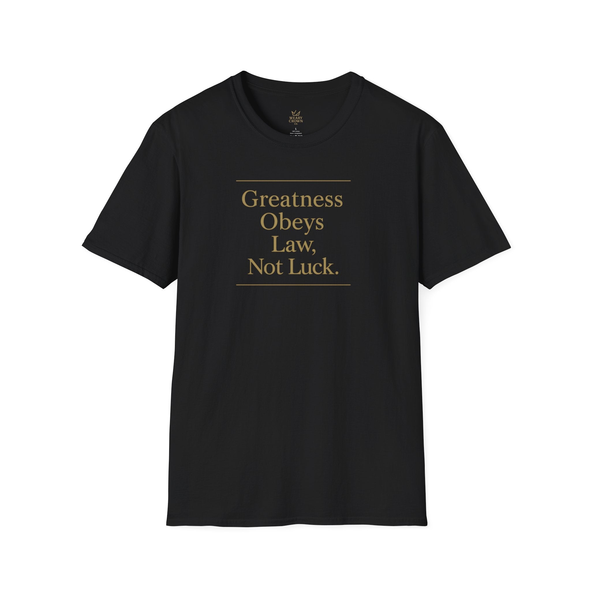 Greatness Obeys Law, Not Luck Tee