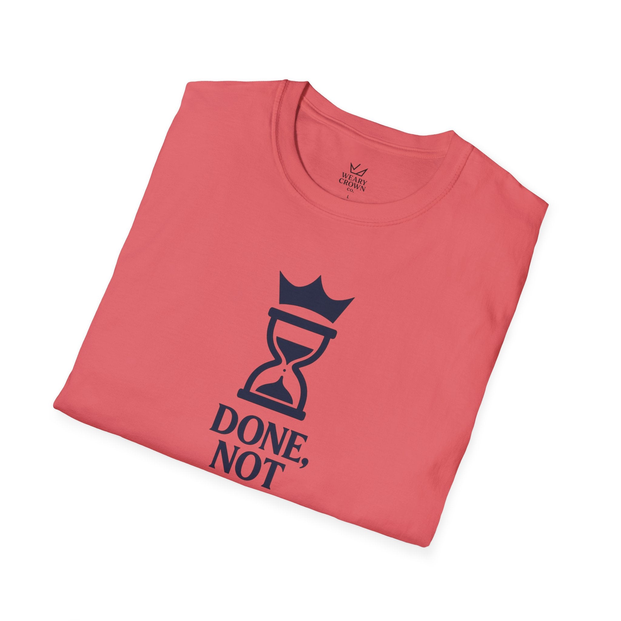 Done, Not Dreamed Tee – Crowned Hourglass Execution Motto T‑Shirt