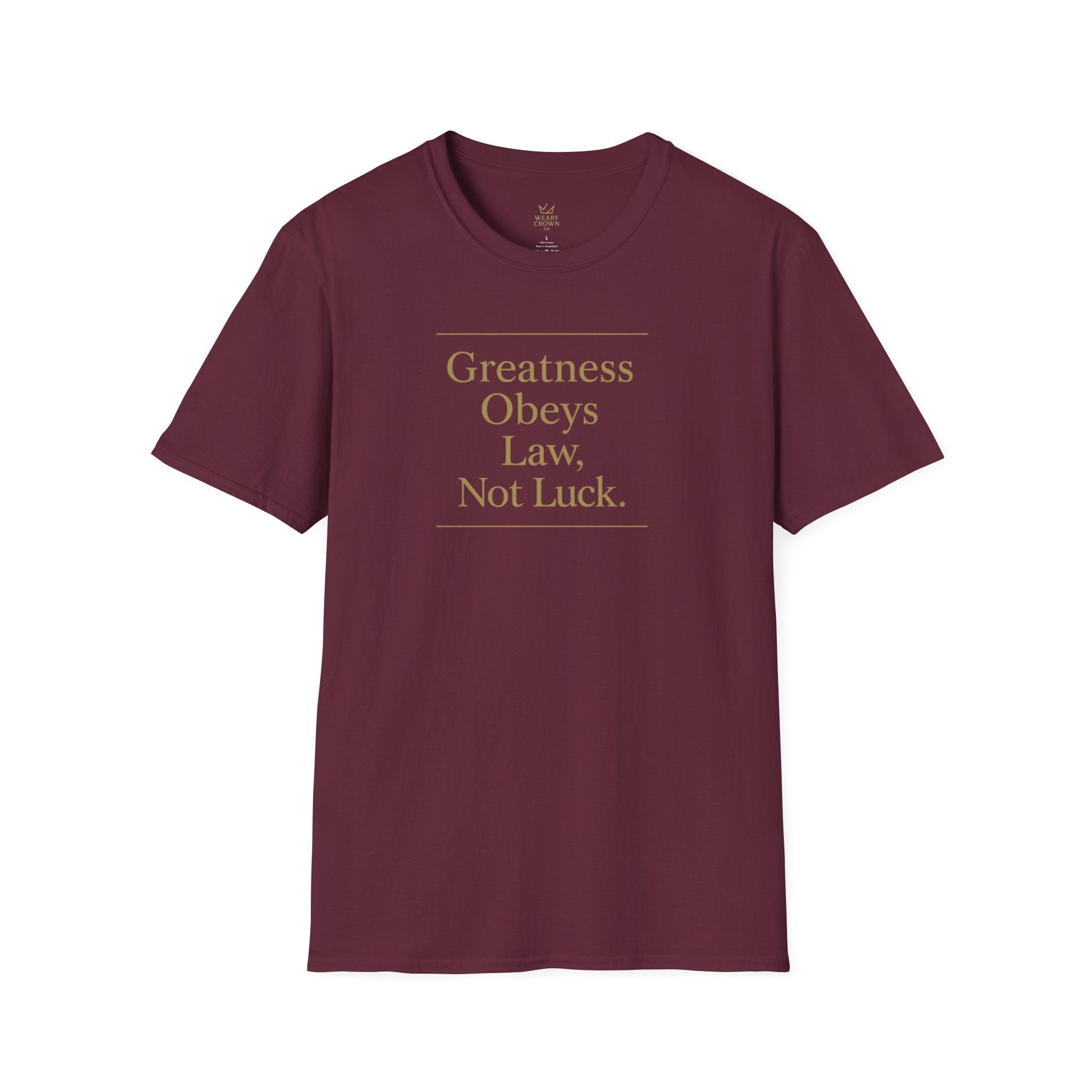 Greatness Obeys Law, Not Luck Tee